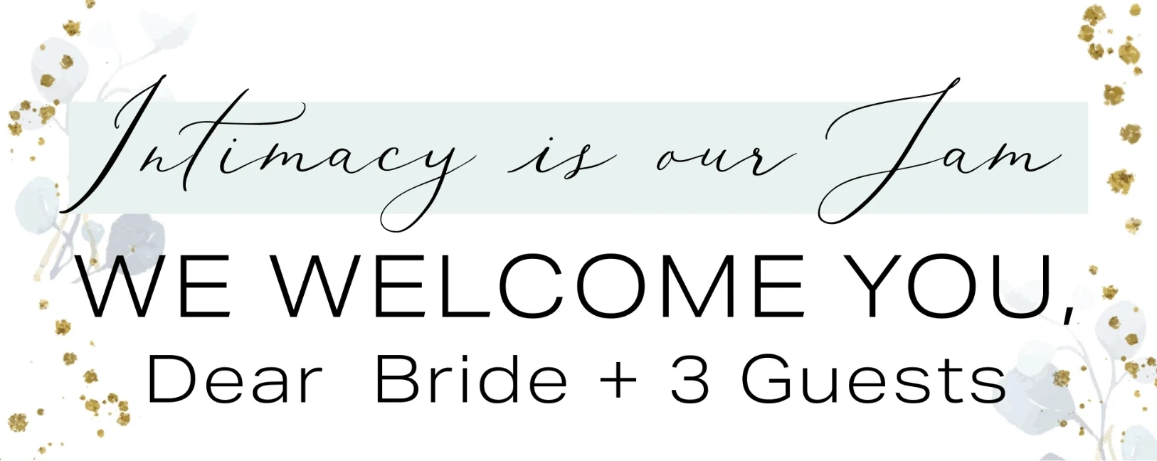 Intimacy is our Jam - Bride + 3 Guests